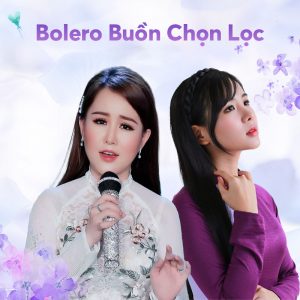 Liên Khúc Nhạc Bolero Buồn Chọn Lọc
