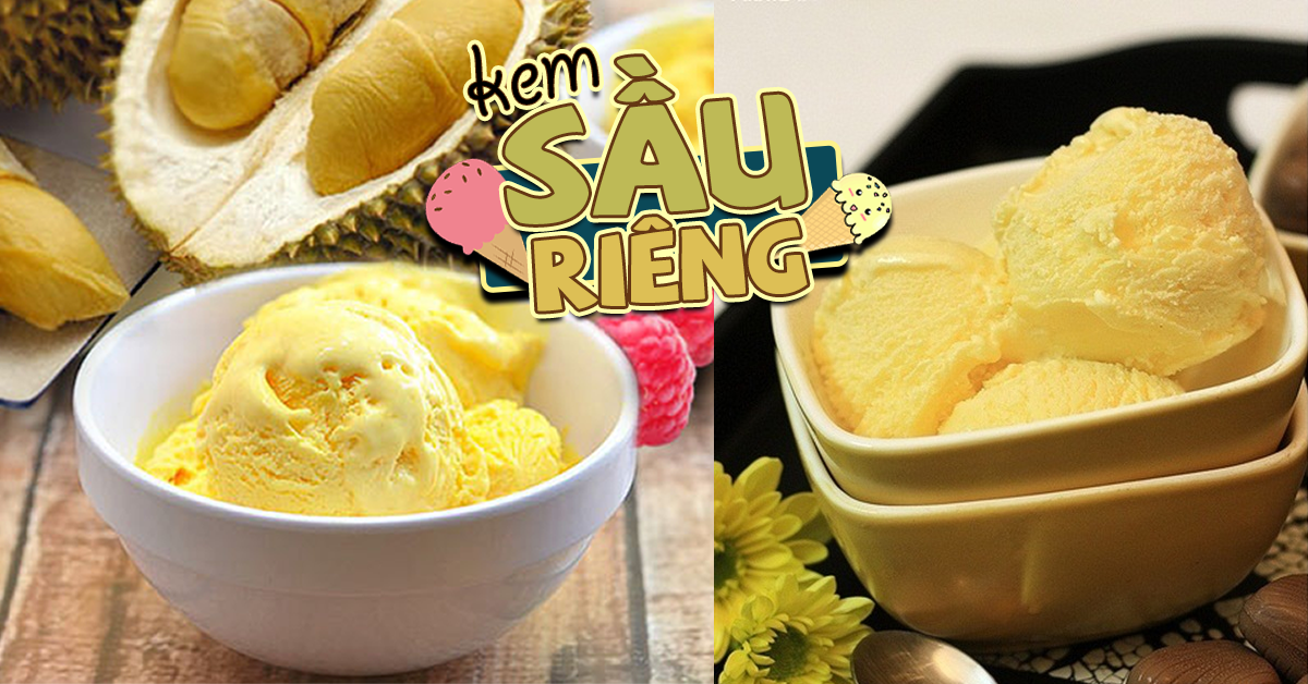Cách làm kem sầu riêng tại nhà không cần dùng máy thật dễ dàng