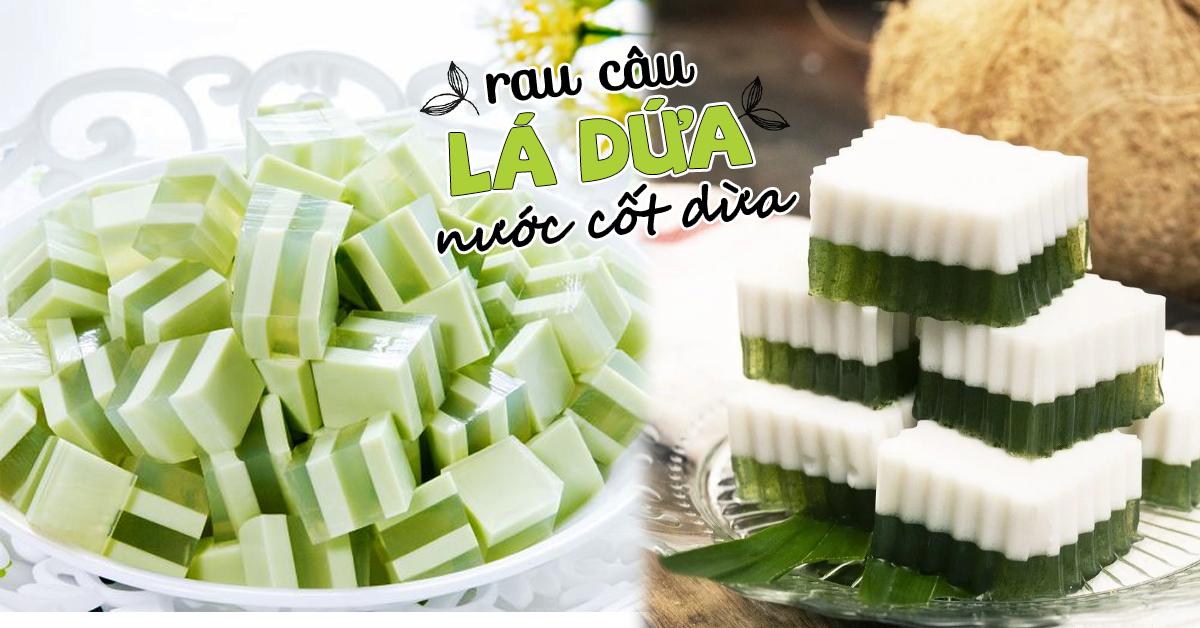Cách làm rau câu lá dứa nước cốt dừa béo thơm, ngọt mát