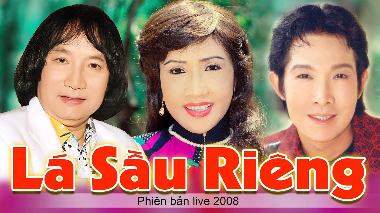 Cải Lương Xưa Lá Sầu Riêng - Phiên bản Live 2008