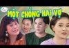 Cải Lương Xã Hội Một Vợ Hai Chồng – Vũ Linh, Tài Linh, Thanh Hằng