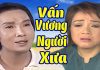 Cải Lương Xã Hội Vương Vấn Người Xưa – Vũ Linh, Phương Hồng Thủy