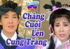 Cải Lương Xưa Chú Cuội Trên Cung Trăng – Vũ Linh, Kim Tử Long