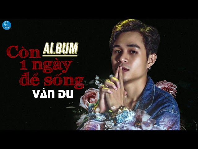 Album Còn Một Ngày Để Sống - Vân Du