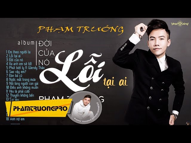 Album Lỗi Tại Ai - Đời Của Nó - Tuyển Tập Những Ca Khúc Mới Nhất Của Phạm Trưởng