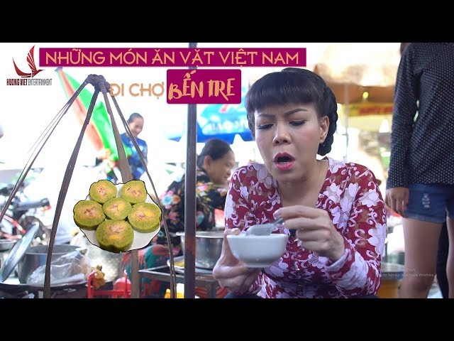 Ăn Vặt Cùng Việt Hương Tại Chợ Bến Tre