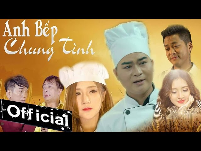 Anh Bếp Chung Tình - Lương Nhất Cường, Phi Bằng, Hotgirl Linh Hương ( MV FULL OFFICIAL )