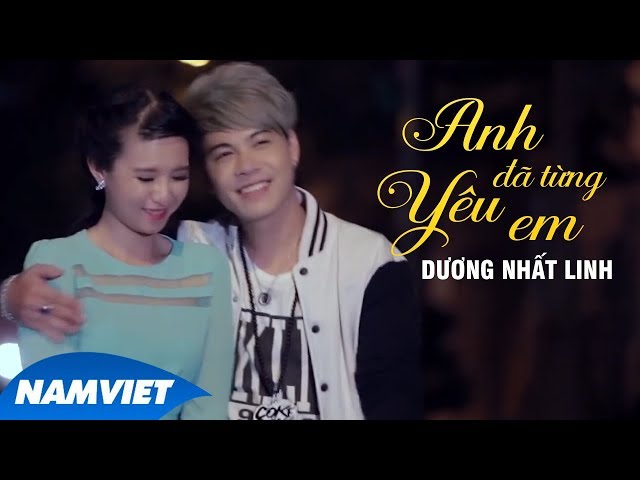 Anh Đã Từng Yêu Em - Dương Nhất Linh