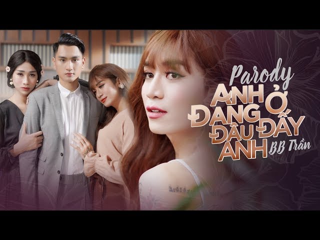 Anh Đang Ở Đâu Đấy Anh Parody - BB Trần, Hải Triều, Huy Quang