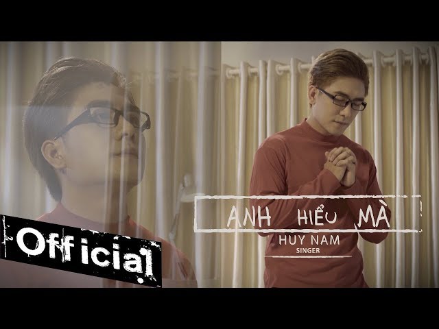 Anh Hiểu Mà - Huy Nam [MV 4K OFFICIAL]