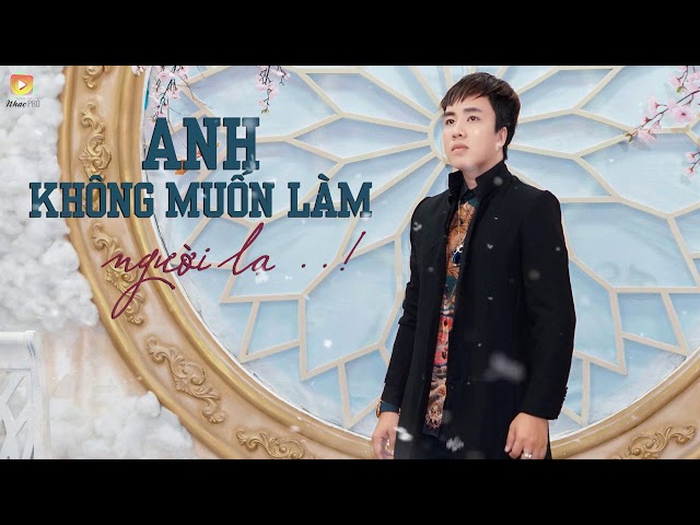 Anh Không Muốn Làm Người Lạ - Lữ Kiến Hào (Video Lyrics)