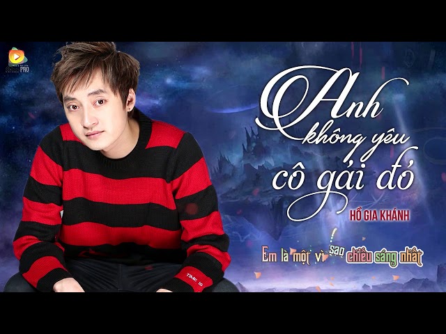 Anh Không Yêu Cô Gái Đó - Hồ Gia Khánh (Video Lyric)