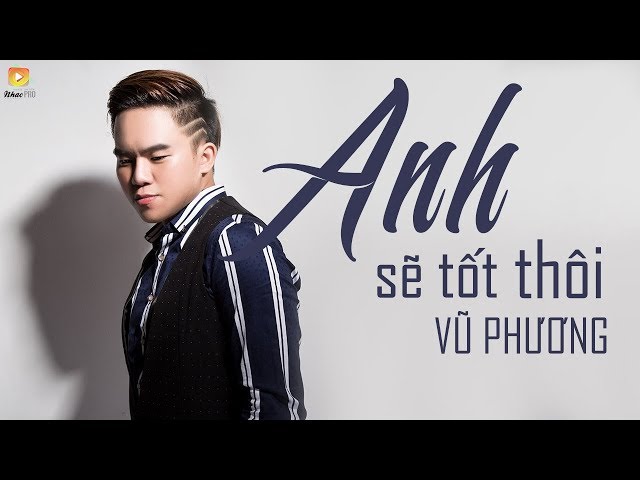 Anh Sẽ Tốt Thôi - Vũ Phương (Lyrics Video)