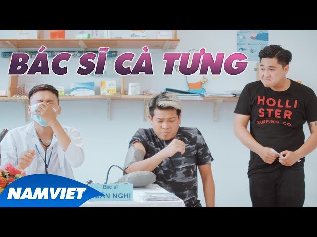 Bác Sĩ Cà Tưng - Xuân Nghị, Thanh Tân, Duy Phước, Nhi Ruby (Hài Mới 2017)