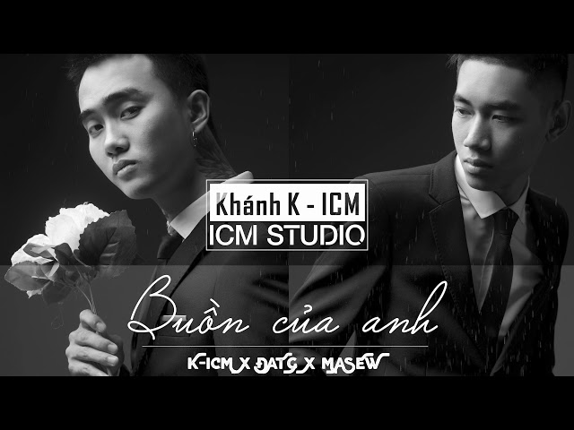 Buồn Của Anh - K-ICM x Đạt G x Masew
