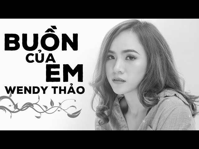 Buồn Của Em- Wendy Thảo Covers (Buồn Của Anh - K-ICM, Đạt G, Masew)