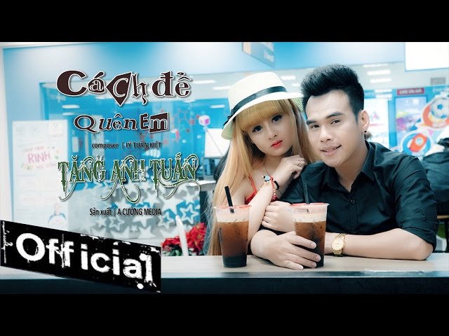Cách Để Quên Em - Tăng Anh Tuấn (MV 4K Official)