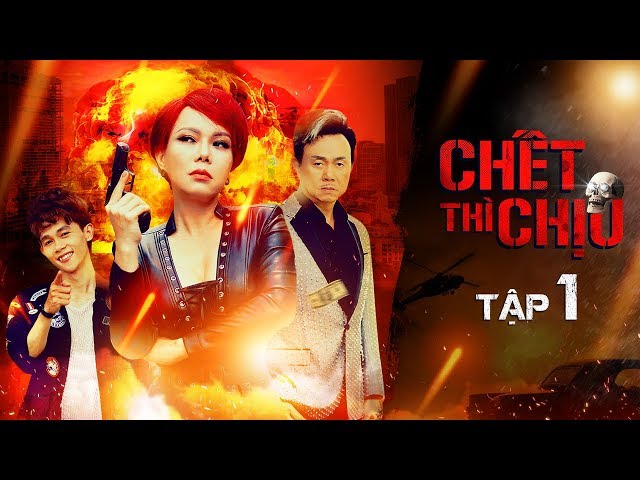 Chết Thì Chịu (Tập 1 HD) - Việt Hương, Chí Tài, Hồng Thanh, Mạc Văn Khoa