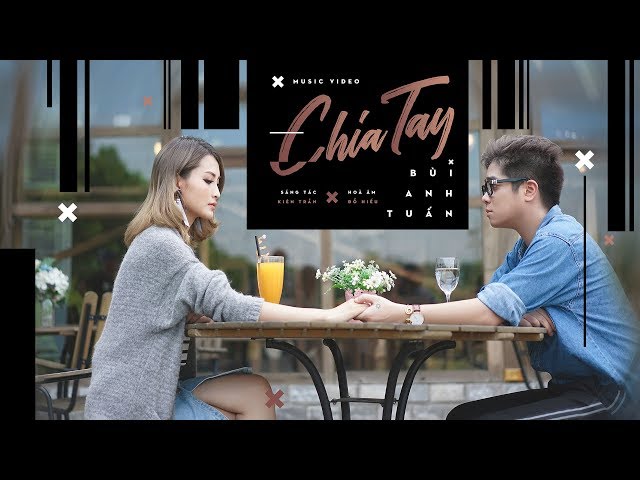 Chia Tay - Bùi Anh Tuấn (Official MV)
