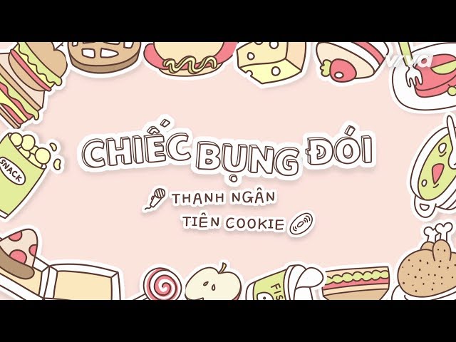 Chiếc Bụng Đói - Tiên Cookie ft. Thanh Ngân (Official Lyric Video)