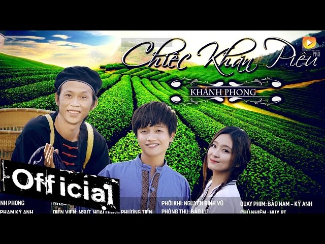 Chiếc Khăn Piêu - Khánh Phong, Hoài Linh, Phương Tiền (MV 4k Official)
