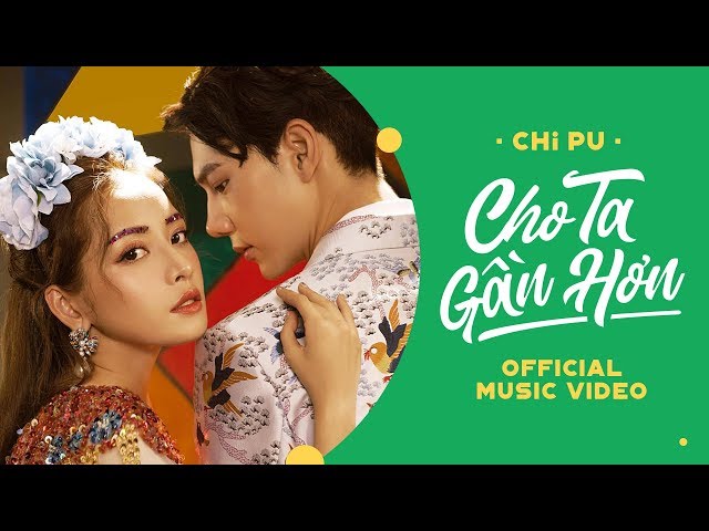 Cho Ta Gần Hơn - Chi Pu (I'm In Love) - Official MV