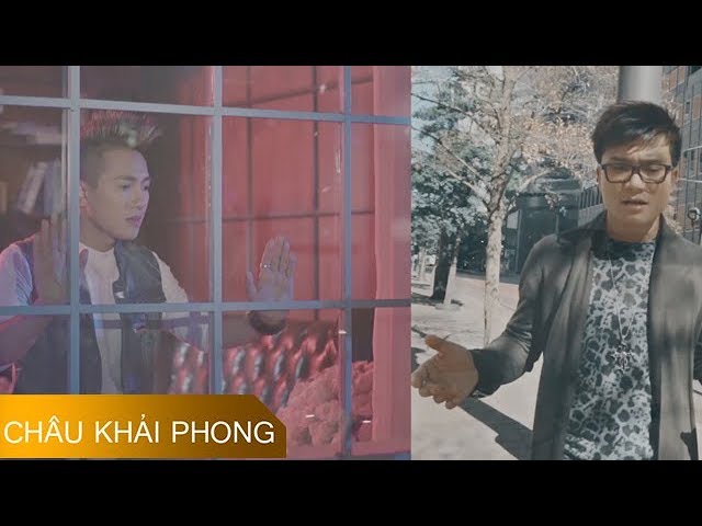 Chốt Lại Em Muốn Chia Tay - Châu Khải Phong ft Khang Việt