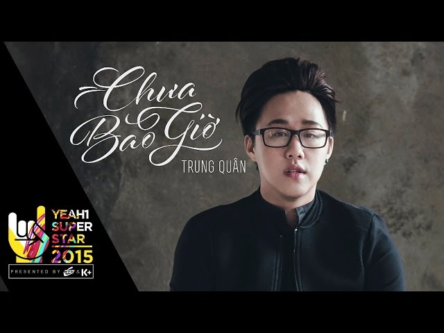 Chưa Bao Giờ - Trung Quân [MV OFFICIAL]