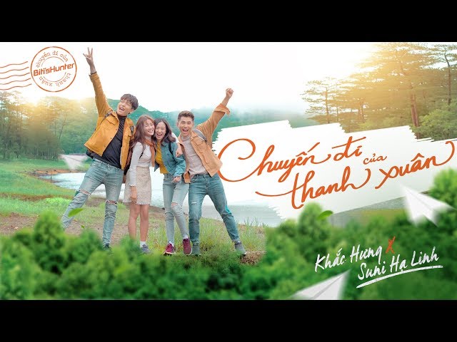 Chuyến Đi Của Thanh Xuân - Suni Hạ Linh, Khắc Hưng (Official OST)
