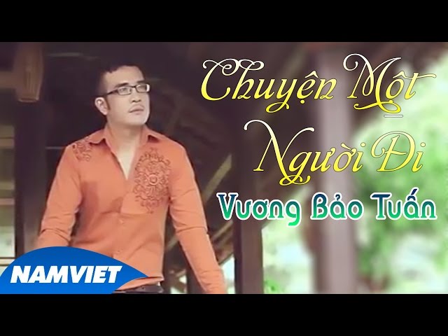 Chuyện Một Người Đi - Vương Bảo Tuấn [MV 4K Official]