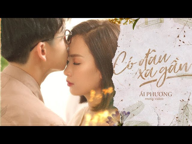 Có Đâu Xa Gần - Ái Phương (Official MV)