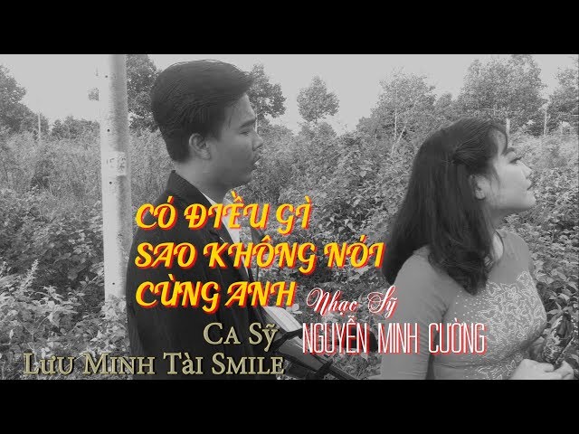 Có Điều Gì Sao Không Nói Cùng Anh - Lưu Minh Tài Smile