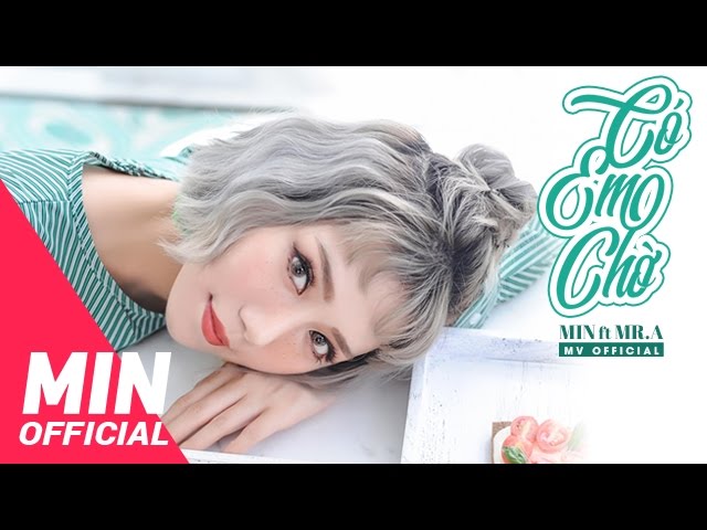 Có Em  Chờ - Min ft. Mr A (MV Official)