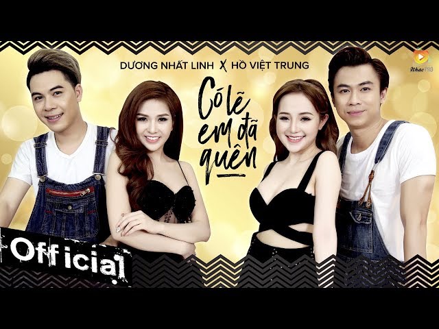 Có Lẽ Em Đã Quên - Dương Nhất Linh ft Hồ Việt Trung (Official MV)