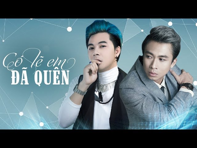Có Lẽ Em Đã Quên - Dương Nhất Linh ft Hồ Việt Trung (Video Lyrics)