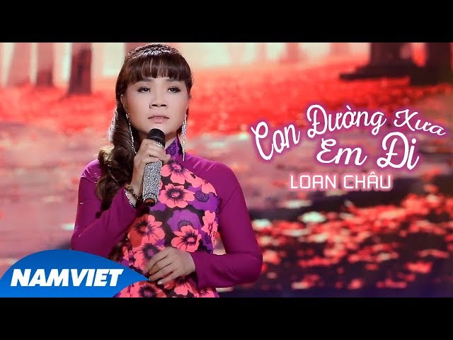 Con Đường Xưa Em Đi - Loan Châu