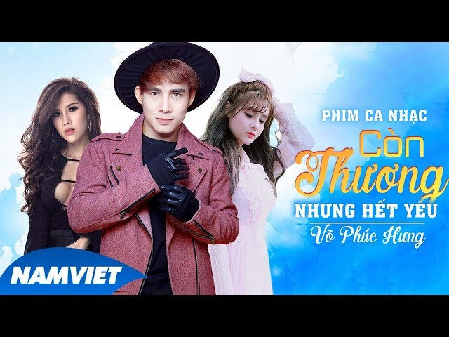 Còn Thương Nhưng Hết Yêu - Võ Phúc Hưng, Mai Tuyết Trần (Ver. Phim Ca Nhạc)