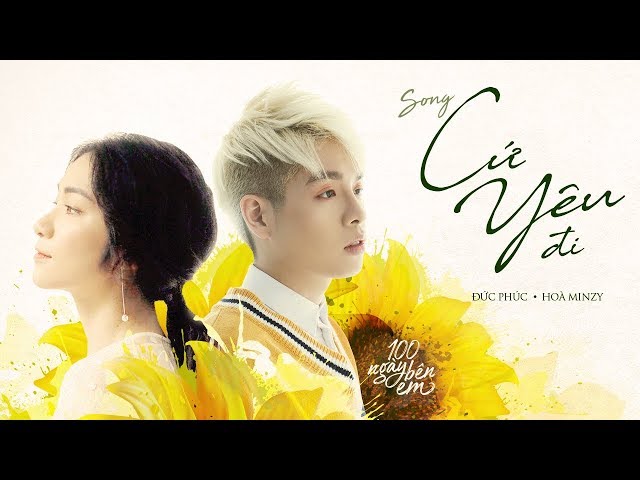 Cứ Yêu Đi - Đức Phúc ft Hòa Minzy (OST 100 Ngày Bên Em)