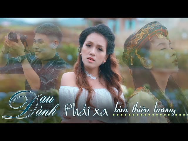 Đau Đành Phải Xa - Kim Thiên Hương (Official MV)