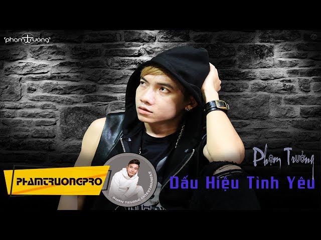 Dấu Hiệu Tình Yêu - Phạm Trưởng (MV Official)