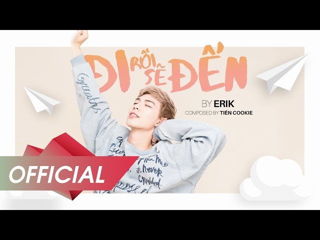 Đi Rồi Sẽ Đến - Erik (MV Lyric Official)