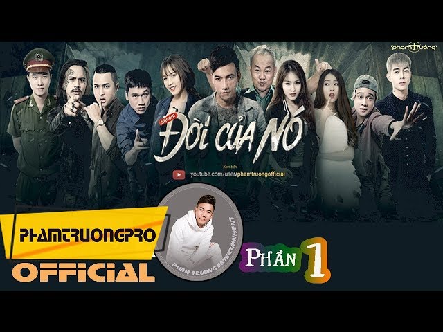 Đời Của Nó - Phạm Trưởng (Phần 1  - Full 5 Tập)