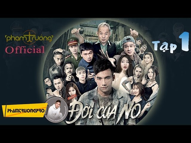Đời Của Nó - Phạm Trưởng (Tập 1 Full)