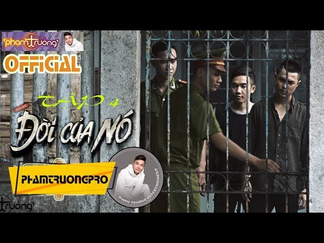 Đời Của Nó - Tập 4 - Phạm Trưởng (Full 4K)