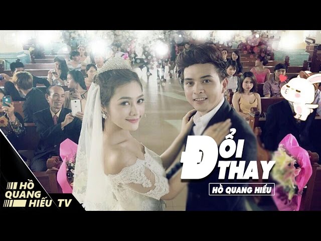 Đổi Thay - Hồ Quang Hiếu (Official MV 4K)