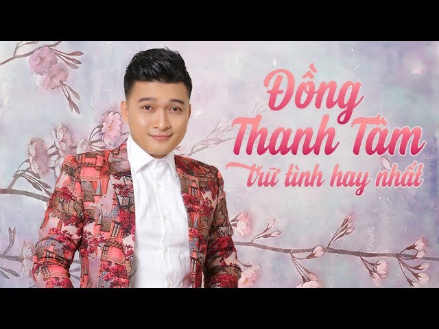 Đồng Thanh Tâm Và Những Tình Khúc Nhạc Bolero Trữ Tình Hay Nhất