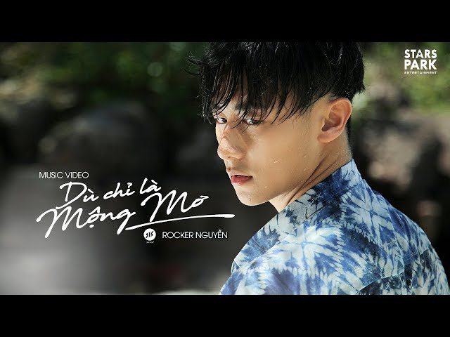 Dù Chỉ Là Mộng Mơ - Rocker Nguyễn (MV Official)