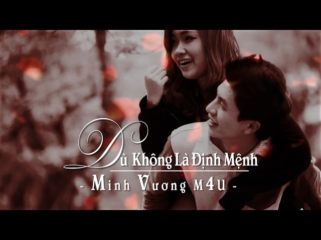 Dù Không Là Định Mệnh - Minh Vương M4U [LYRIC VIDEO]