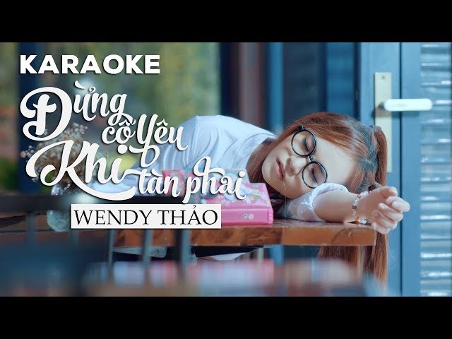 Đừng Cố Yêu Khi Tàn Phai - Wendy Thảo (Beat Gốc)