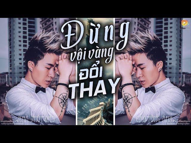 Đừng Vội Vàng Đổi Thay - Cao Tùng Anh (Video Lyrics)
